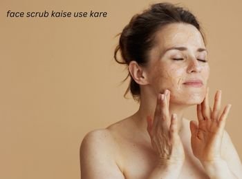 face-scrub-kaise-use-kare